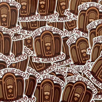 Sticker - Have you heard the romours?